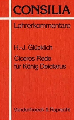 Ciceros Rede f&uuml;r K&ouml;nig Deiotarus - Hans-Joachim Gl&uuml;cklich