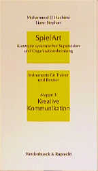 SpielArt. Konzepte systemischer Supervision und Organisationsberatung. Instrumente f&uuml;r Trainer und Berater / Kreative Kommunikation - Mohammed El Hachimi, Liane Stephan