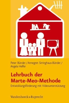 Lehrbuch der Marte-Meo-Methode - Peter B&uuml;nder, Annegret Sirringhaus-B&uuml;nder, Angela Helfer