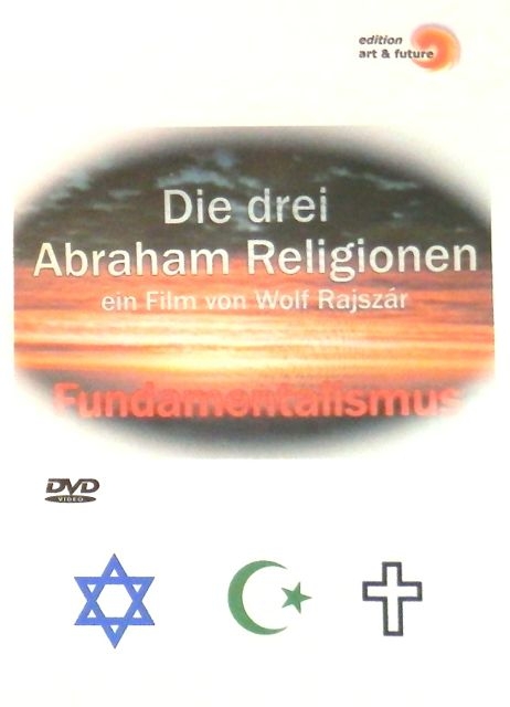 Die drei Abraham Religionen - Wolf Rajsz&aacute;r