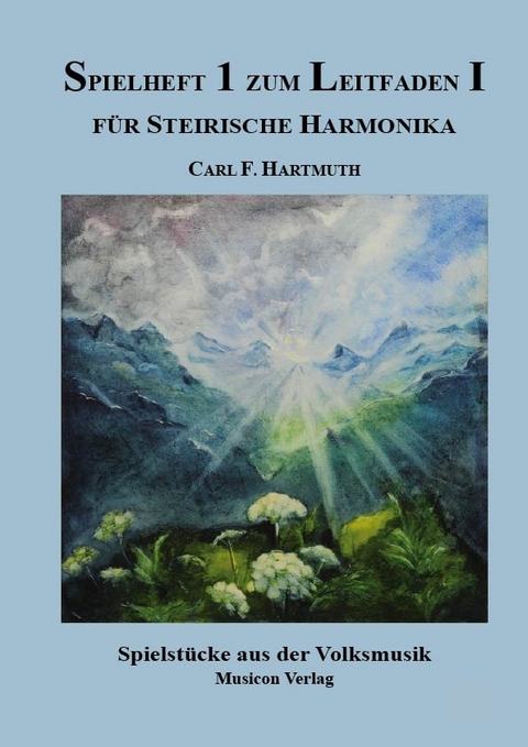 Spielheft 1 zum Leitfaden I, Spieltechniken in der Volksmusik - Carl F. Hartmuth