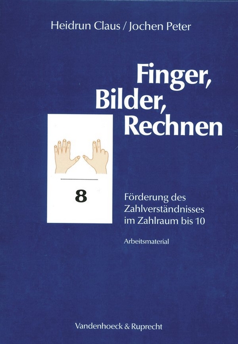 Finger, Bilder, Rechnen &ndash; Arbeitsmaterial - Heidrun Claus, Jochen Peter