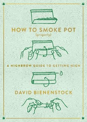 How to Smoke Pot (Properly)