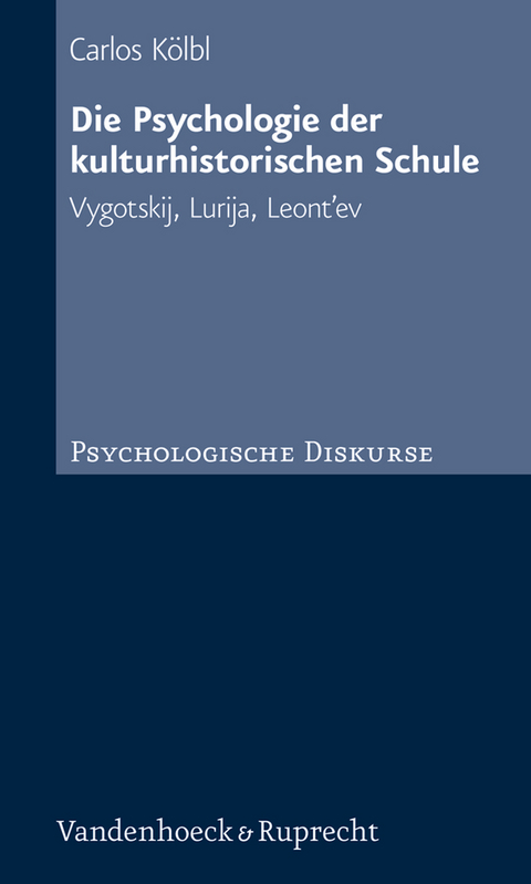 Die Psychologie der kulturhistorischen Schule - Carlos K&ouml;lbl