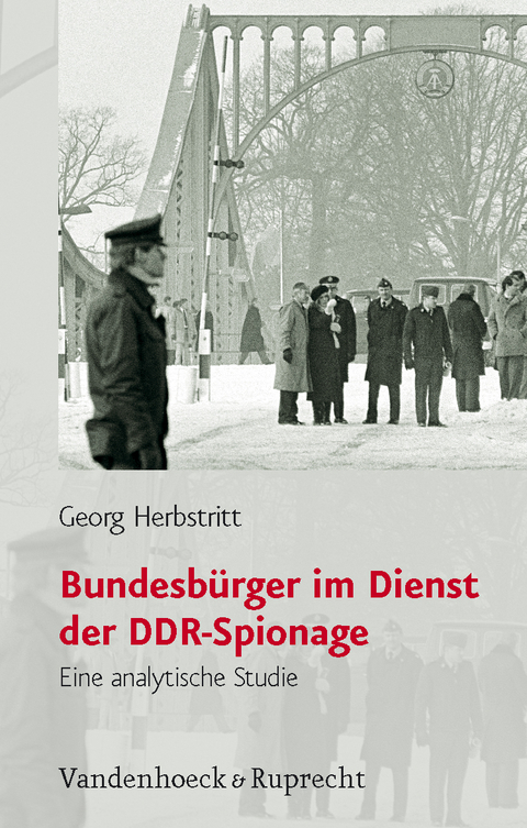 Bundesb&uuml;rger im Dienst der DDR-Spionage - Georg Herbstritt