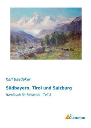 S&uuml;dbayern, Tirol und Salzburg - Karl Baedeker