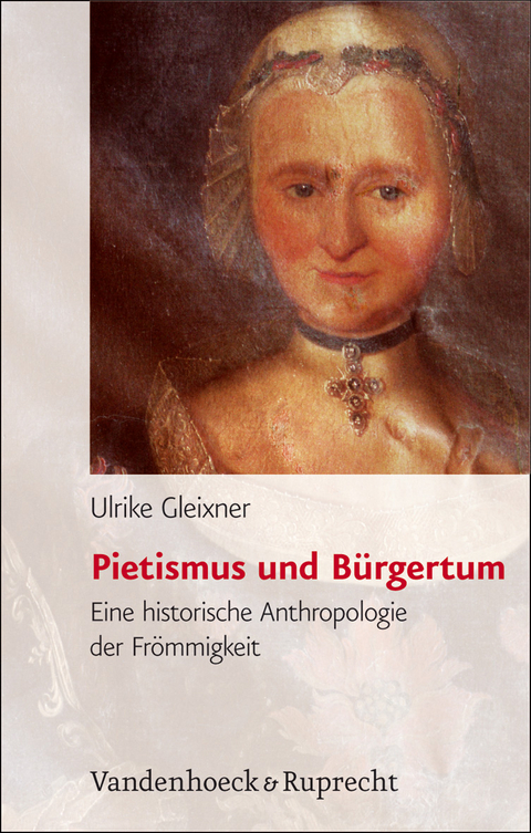 Pietismus und B&uuml;rgertum - Ulrike Gleixner
