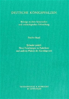 Deutsche K&ouml;nigspfalzen. Band 5: Splendor palatii - 