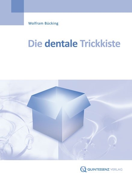Die dentale Trickkiste - Wolfram B&uuml;cking