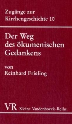 Der Weg des ökumenischen Gedankens - Reinhard Frieling
