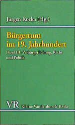 Bürgertum im 19. Jahrhundert: Deutschland im europäischen Vergleich; eine Auswahl