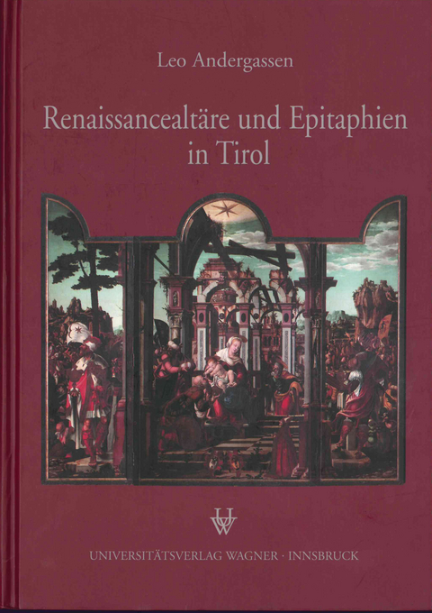 Renaissancealt&auml;re und Epitaphien in Tirol - Leo Andergassen
