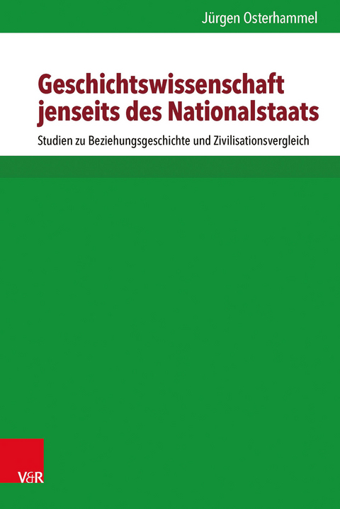 Geschichtswissenschaft jenseits des Nationalstaats - J&uuml;rgen Osterhammel