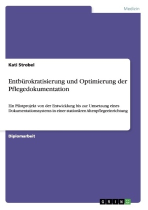 Entb&Atilde;&frac14;rokratisierung und Optimierung der Pflegedokumentation - Kati Strobel