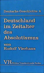 Deutsche Geschichte. Taschenbuchausgabe / Deutschland im Zeitalter des Absolutismus (1648-1763)