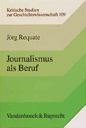 Journalismus als Beruf - J&ouml;rg Requate