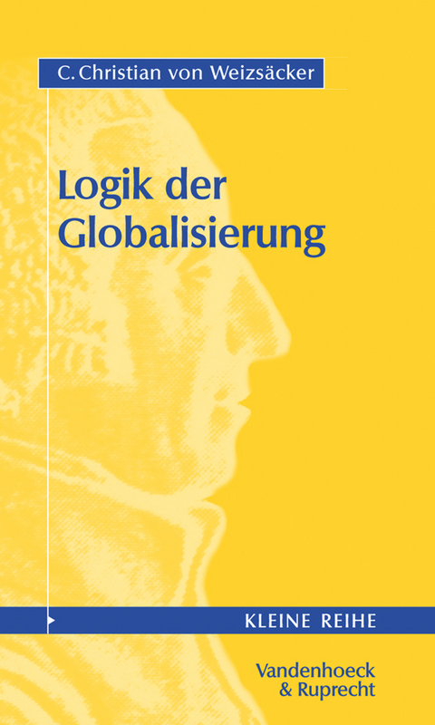 Logik der Globalisierung - C.Christian von Weizs&auml;cker