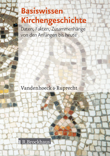 Basiswissen Kirchengeschichte - Manfred Sitzmann, Christian Weber, Martin Greschat, J&ouml;rg Ulrich, Uta Heil