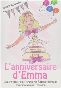 L''anniversaire d''Emma:  Une petite fille apprend &agrave; rester polie -  Amber Richards