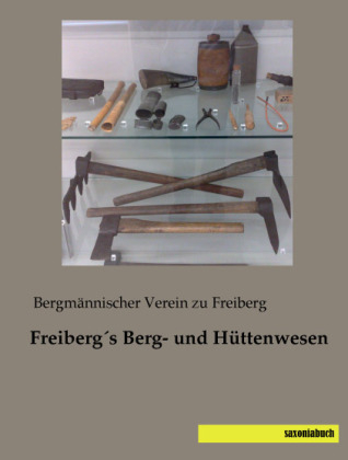 Freibergs Berg- und H&uuml;ttenwesen - 