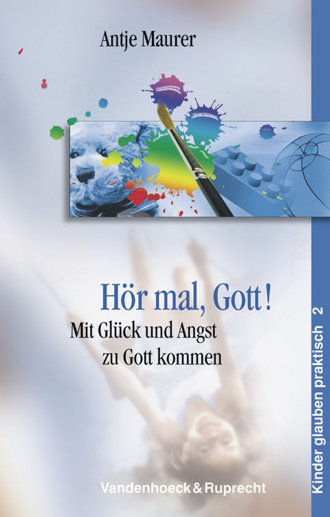 H&ouml;r mal, Gott! - Antje Maurer