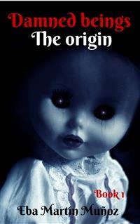 Damned Beings. The Origin