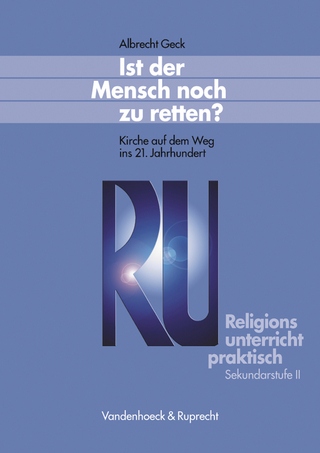 Religionsunterricht praktisch. Unterrichtsentwürfe und Arbeitshilfen... / Ist der Mensch noch zu retten?