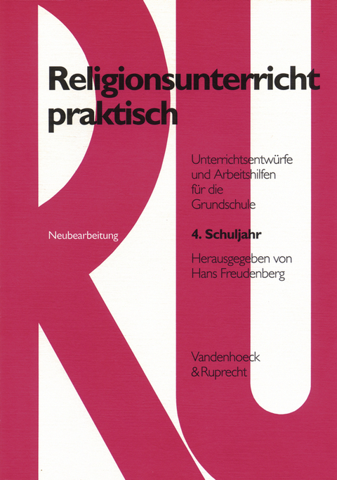Religionsunterricht praktisch. Unterrichtsentw&uuml;rfe und Arbeitshilfen f&uuml;r die Grundschule / Religionsunterricht praktisch. 4. Schuljahr