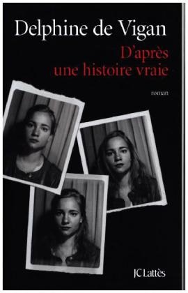 D'apres une histoire vraie - Delphine de Vigan