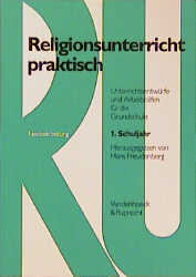 Religionsunterricht praktisch. Unterrichtsentwürfe und Arbeitshilfen für die Grundschule / Religionsunterricht praktisch. 1.4. Schuljahr