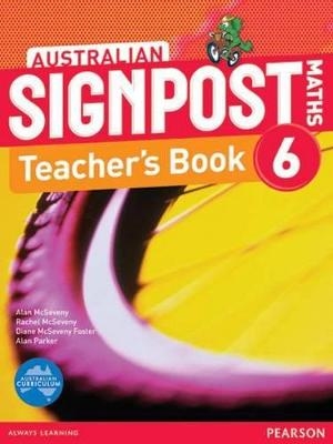 Australian Signpost Maths 6 Teacher's Book - Alan McSeveny, Rachel McSeveny, Diane McSeveny Foster, Alan Parker