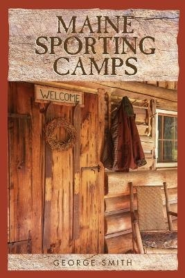 Maine Sporting Camps - George Smith
