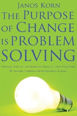 The Purpose of Change is Problem Solving - Janos Korn