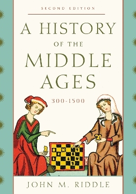A History of the Middle Ages, 300&ndash;1500 - John M. Riddle