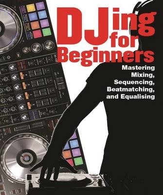 Djing for Beginners - Matt Anniss