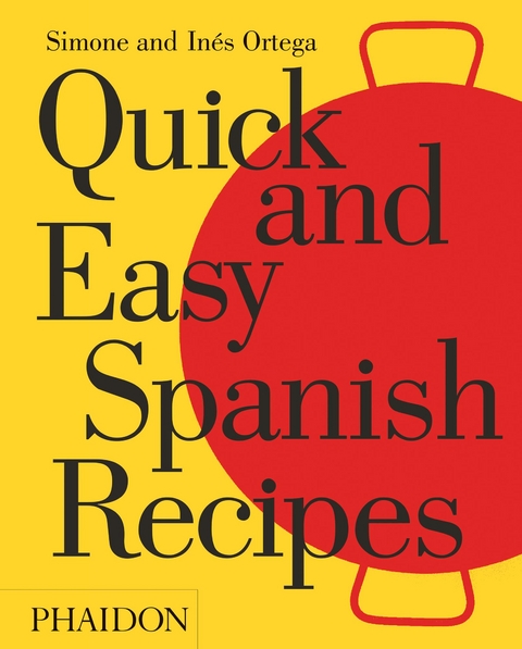 Quick and Easy Spanish Recipes - Simone and Inés Ortega, Simone Ortega, Ines Ortega