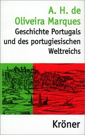 Geschichte Portugals und des portugiesischen Weltreichs - A H de Oliveira Marques