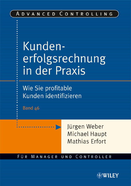 Kundenerfolgsrechnung in der Praxis - J&uuml;rgen Weber, Michael Haupt, Mathias Erfort