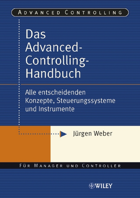Das Advanced-Controlling-Handbuch - J&uuml;rgen Weber