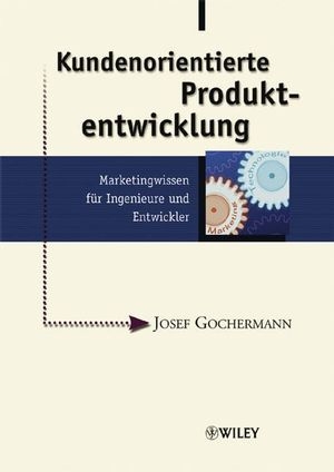 Kundenorientierte Produktentwicklung - Josef Gochermann