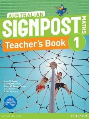 Australian Signpost Maths 1 Teacher's Book - Alan McSeveny, Rachel McSeveny, Diane McSeveny-Foster, Alan Parker, Erika Johnson