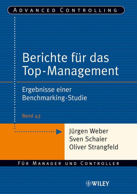Berichte f&uuml;r das Top-Management - J&uuml;rgen Weber, Sven Schaier, Oliver Strangfeld