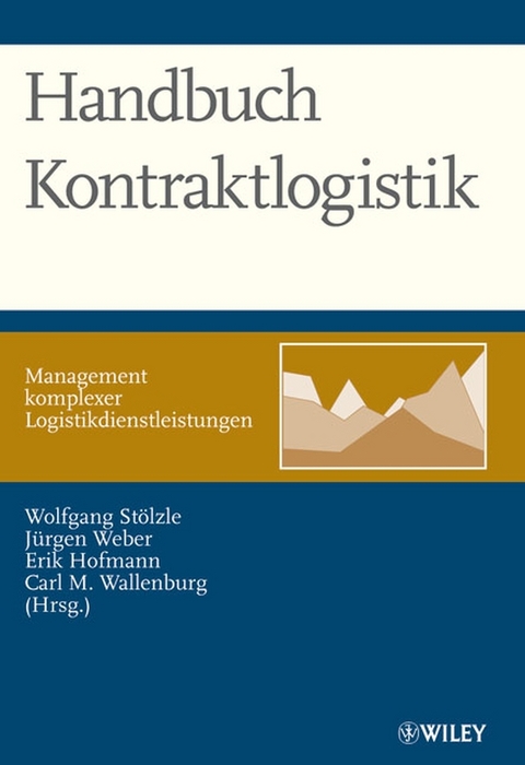 Handbuch Kontraktlogistik - Wolfgang St&ouml;lzle, J&uuml;rgen Weber, Erik Hofmann, Carl Marcus Wallenburg