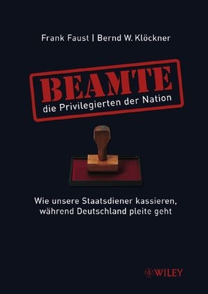 Beamte - die Privilegierten der Nation - Frank Faust, Bernd W. Kl&ouml;ckner