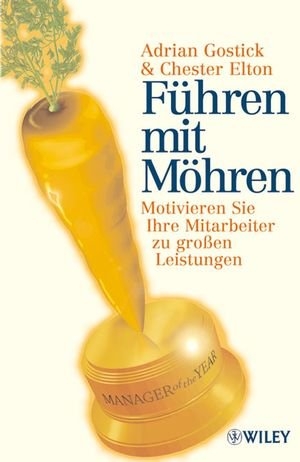 F&uuml;hren mit M&ouml;hren - Adrian Gostick, Chester Elton