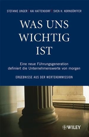 Was uns wichtig ist - Stefanie Unger, Kai Hattendorf, Sven H. Kornd&ouml;rffer