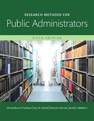 REVEL for Research Methods for Public Administrators -- Instant Acces - Elizabethann O'Sullivan, Gary R. Rassel, Maureen Berner, Jocelyn Taliferro