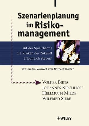 Szenarienplanung im Risikomanagement - Volker Bieta, Johannes Kirchhoff, Hellmuth Milde, Wilfried Siebe