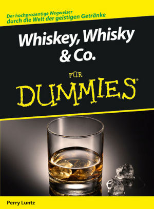 Whiskey, Whisky & Co. f&uuml;r Dummies - Perry Luntz