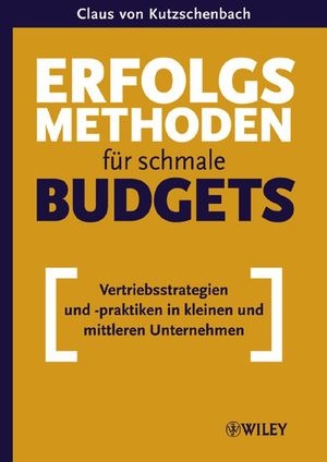 Erfolgsmethoden f&uuml;r schmale Budgets - Claus von Kutzschenbach